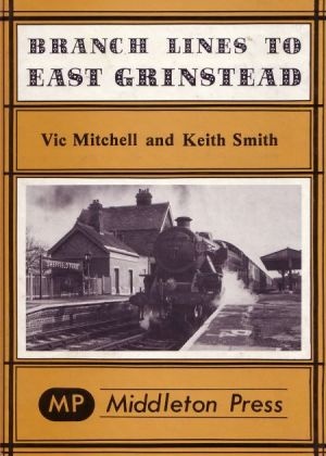 Middleton Press | Branch Lines to East Grinstead